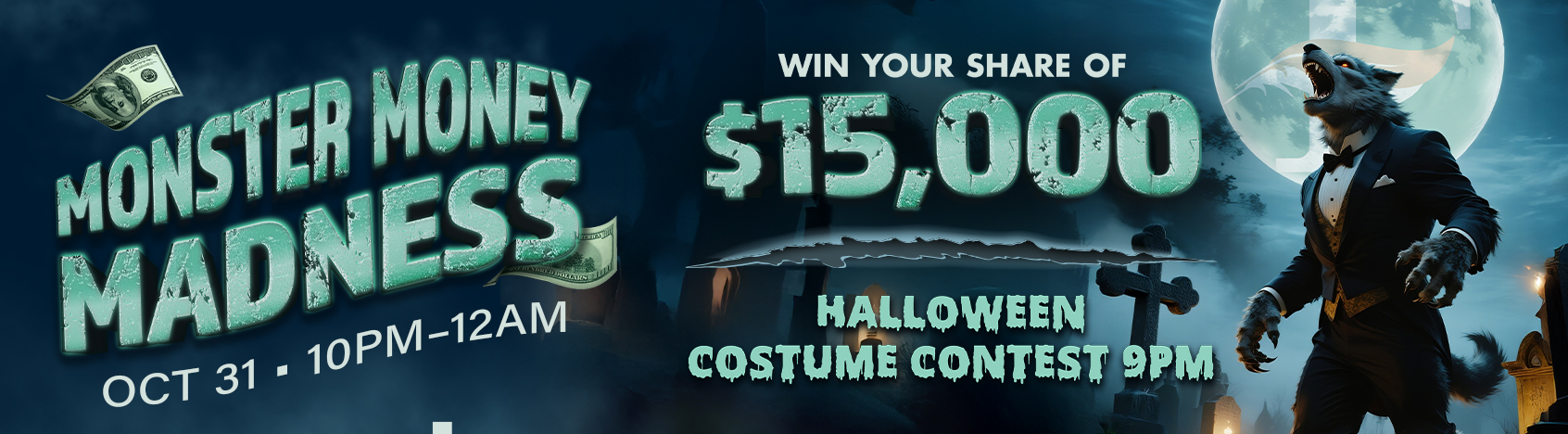 Monster Money Madness Oct 31 10pm-12am