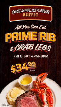 Prime Rib & Crab Legs 34.99 Fri & Sat 4p-9p