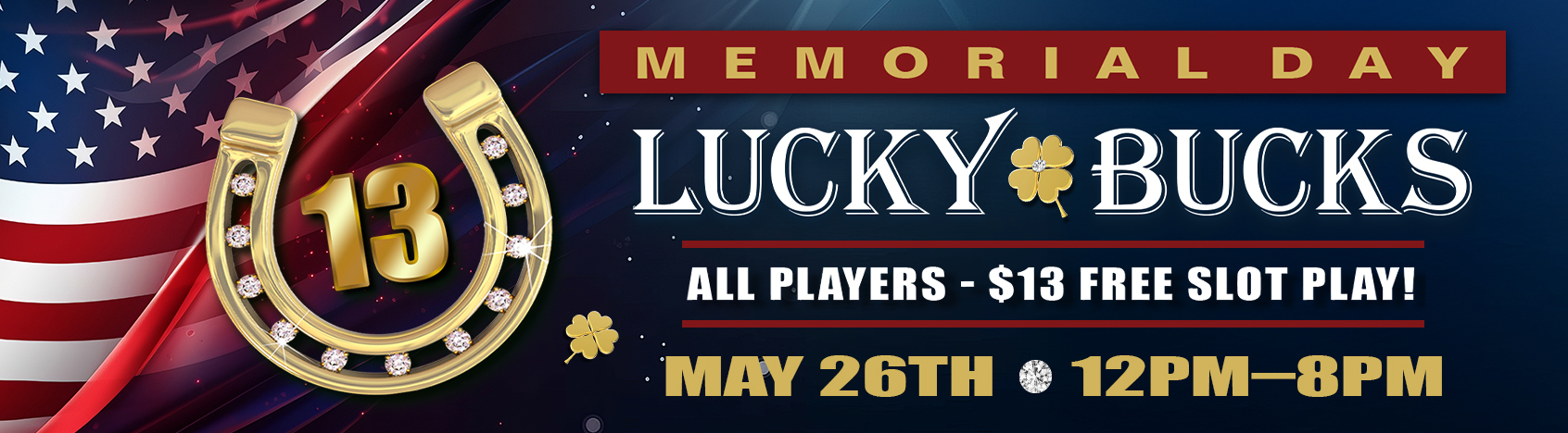 $13 in Lucky-Bucks-Memorial Day May 26