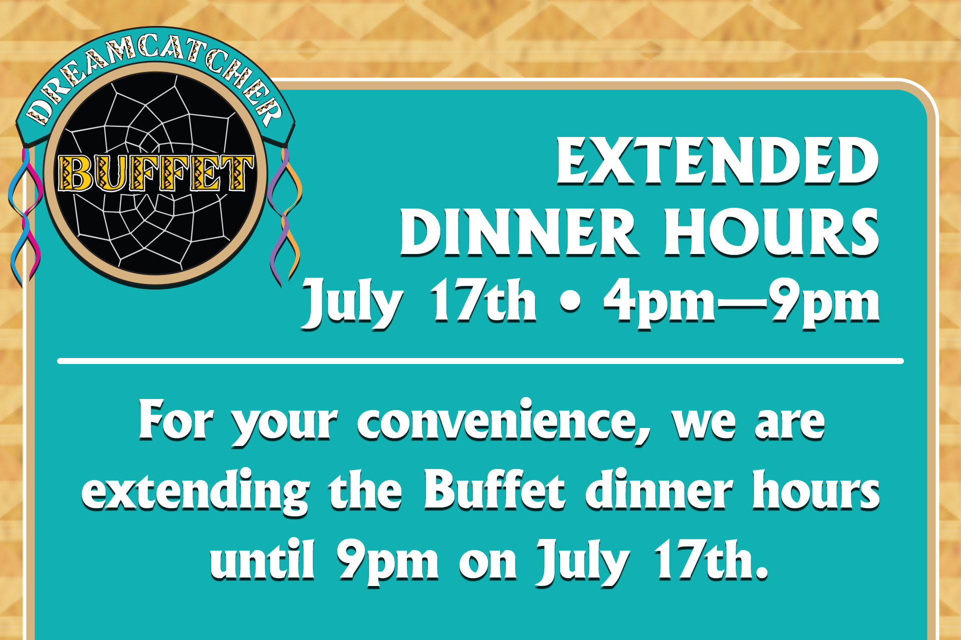 Extended dinner hours - July 17th 4pm—9pm.