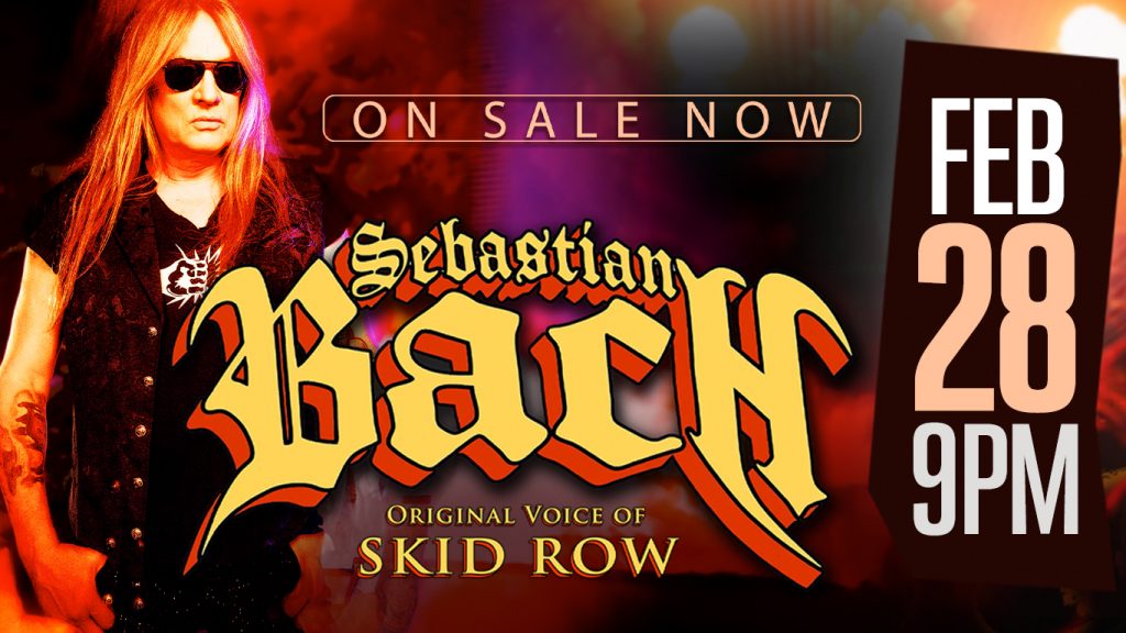 Sebastian Bach, Feb 28, 9 pm