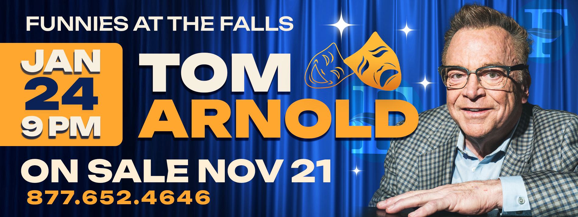 Tom Arnold. January 24, 9pm,. On Sale Nov 21