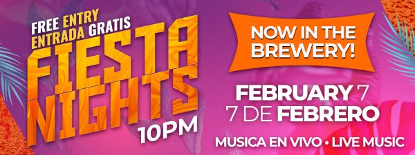 Fiesta Night February 7 in the Brewery 10pm